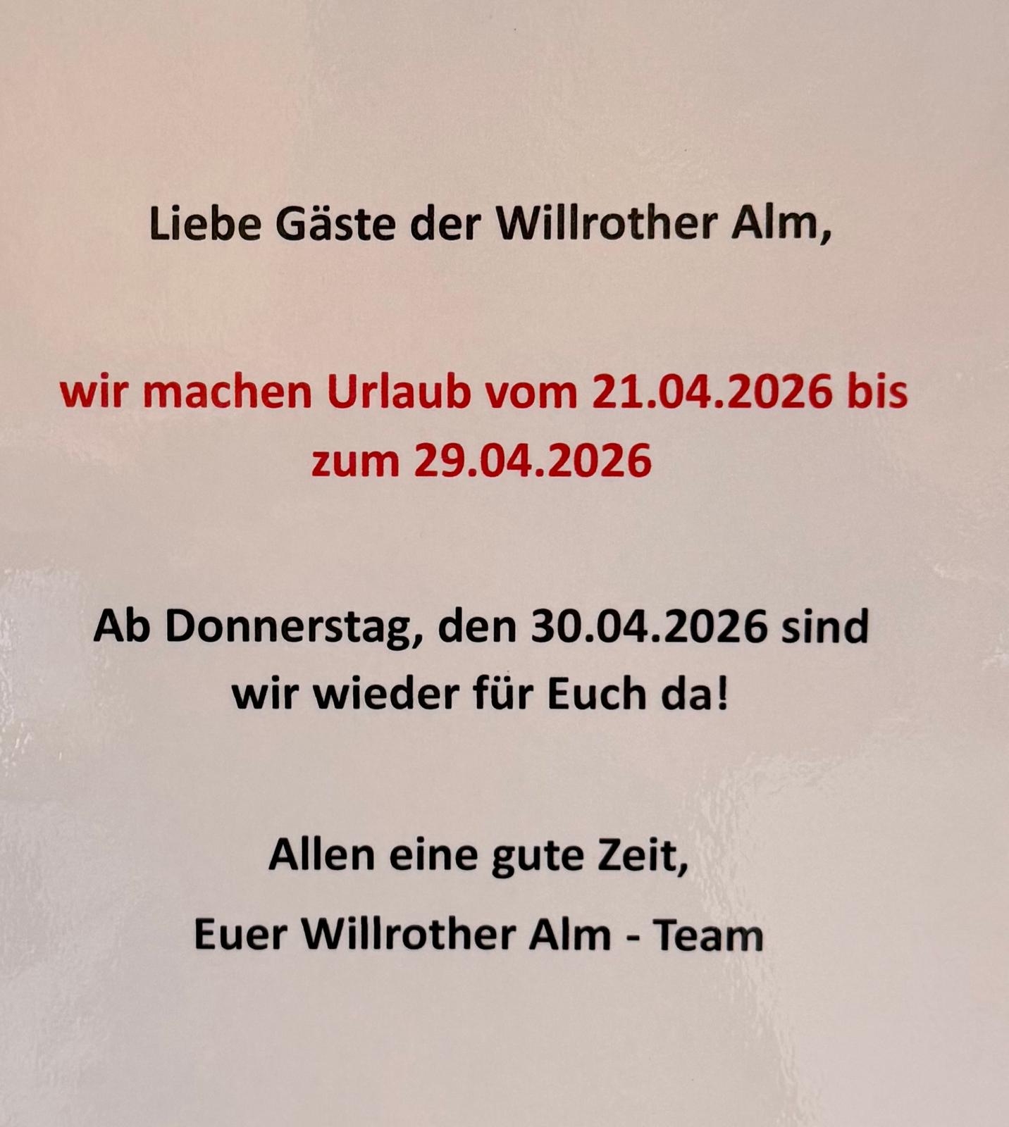 Betriebsferien vom 21.04.2026 bis 29.04.2026 auf der Willrother Alm, ab 30.04.2026 sind wir wieder für Euch da!